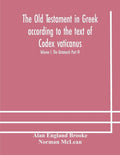 The Old Testament in Greek according to the text of Codex vaticanus, supplemented from other uncial manuscripts, with a critical apparatus containing - Paperback