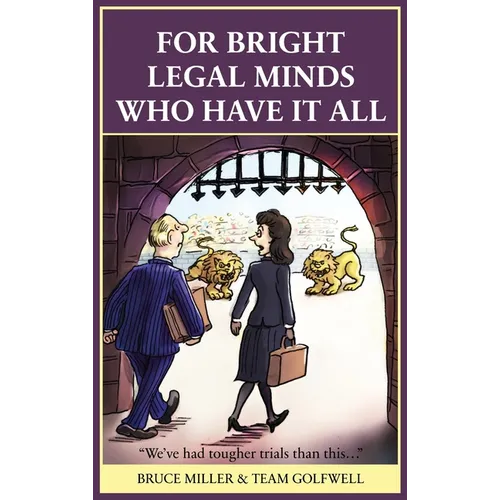 For Bright Legal MInds Who Have It All: An Amusing Legal Book - Hardcover