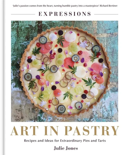Art in Pastry: The Delicate Art of Pastry Decoration: Recipes and Ideas for Extraordinary Pies and Tarts - Hardcover