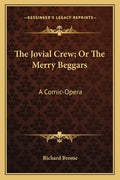 The Jovial Crew; Or The Merry Beggars: A Comic-Opera - Paperback