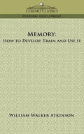 Memory: How to Develop, Train and Use It - Paperback