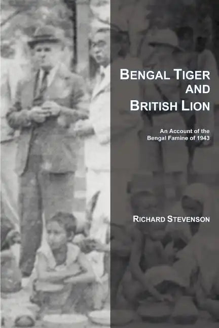 Bengal Tiger and British Lion: An Account of the Bengal Famine of 1943 - Paperback