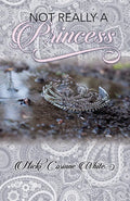 Not Really a Princess: A Journey from Adversity to Joy - Paperback