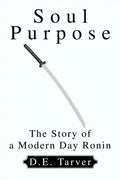 Soul Purpose: The Story of a Modern Day Ronin - Paperback