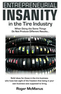 Entrepreneurial Insanity in the Tire Industry: When Doing the Same Things Do Not Produce Different Results... - Paperback