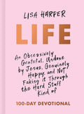 Life: An Obsessively Grateful, Undone by Jesus, Genuinely Happy, and Not Faking It Through the Hard Stuff Kind of 100-Day Devotional - Hardcover