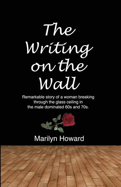 The Writing on the Wall: Remarkable story of a woman breaking through the glass ceiling in a male dominated 60s and 70s. - Paperback