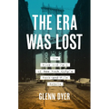 The Era Was Lost: The Rise and Fall of New York City's Rank-And-File Rebels - Paperback