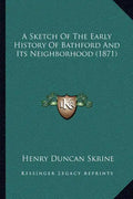 A Sketch Of The Early History Of Bathford And Its Neighborhood (1871) - Paperback