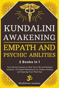 Kundalini Awakening, Empath and Psychic Abilities - 2 Books in 1: Your Sacred Journey to Heal Your Life and Enhance Intuition. 22 Guided Meditations f - Paperback