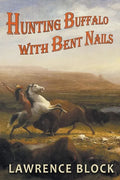 Hunting Buffalo with Bent Nails - Paperback