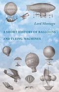 A Short History of Balloons and Flying Machines - Paperback