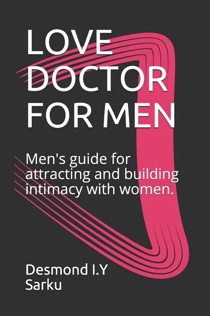 Love Doctor for Men: Men's guide for attracting and building intimacy with women. - Paperback