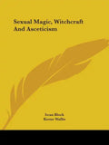 Sexual Magic, Witchcraft and Asceticism - Paperback