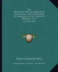 The Record of Births, Marriages and Deaths, and Intentions of Marriage in the Town of Dedham, V1-2: 1635-1845 (1886) - Paperback