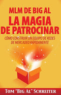 MLM de Big Al la Magia de Patrocinar: Cómo Construir un Equipo de Redes de Mercadeo Rápidamente - Paperback