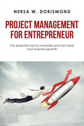 Project Management for Entrepreneur: The Essential Tool to Monetize and Fast Track Your Business Growth - Paperback