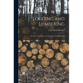 Logging and Lumbering; or, Forest Utilization; a Textbook for Forest Schools - Paperback