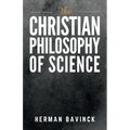 The Christian Philosophy of Science - Paperback