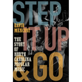 Step It Up and Go: The Story of North Carolina Popular Music, from Blind Boy Fuller and Doc Watson to Nina Simone and Superchunk - Paperback