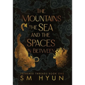 The Mountains, the Sea, and the Spaces in Between - Hardcover