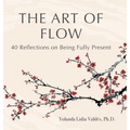 The Art of Flow: 40 Reflections on Being Fully Present - Hardcover