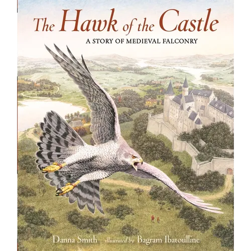 The Hawk of the Castle: A Story of Medieval Falconry - Hardcover