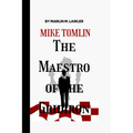 Mike Tomlin: The Maestro of The Gridiron - Paperback