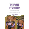 Relentless: Life With Labs - Paperback