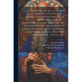 Flos Sanctorum, De Las Vidas De Los Santos, Escrito Por ... Pedro De Ribadeneyra De La Compañía De Jesús ... Aumentado De Muchas Por Los Pp. Juan Euse - Paperback