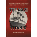 The Nazi Titanic: The Incredible Untold Story of a Doomed Ship in World War II - Paperback