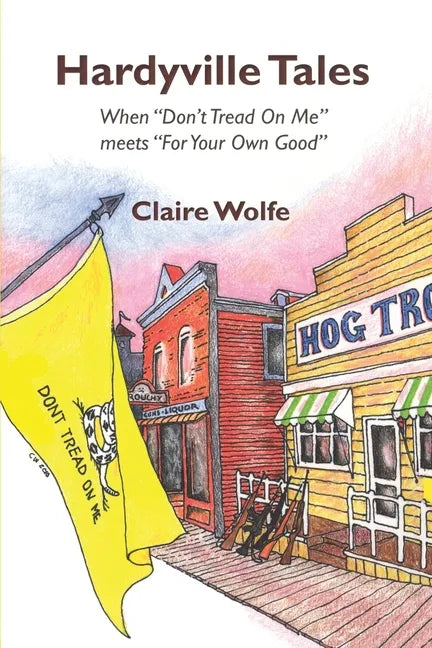 Hardyville Tales: When "Don't Tread On Me" meets "For Your Own Good" - Paperback