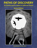 Paths of Discovery: Art Practice and Its Impact in California Prisons (2nd Edition) - Paperback