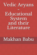 Vedic Aryans - Educational System and their Literature - Paperback