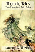 Thymely Tales: Transformational Fairy Tales for Adults and Children - Paperback