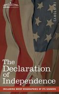 The Declaration of Independence: including Brief Biographies of Its Signers - Paperback