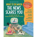 What to Do When the News Scares You, Revised Edition: A Kid's Guide to Understanding Current Events - Paperback