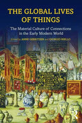 The Global Lives of Things: The Material Culture of Connections in the Early Modern World - Paperback