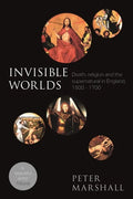 Invisible Worlds: Death, Religion And The Supernatural In England, 1500-1700 - Paperback