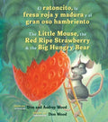 El Ratoncito, La Fresa Roja Y Madura Y El Gran Oso Hambriento: Spanish/English the Little Mouse, the Red Ripe Strawberry, and the Big Hungry Bear - Board Book