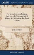Twenty six Letters on Religious Subjects. ... To Which are Added, Hymns, &c. by Omicron. The Third Edition - Hardcover