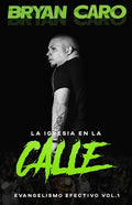 La Iglesia En La Calle: Evangelismo Efectivo Vol. 1 - Paperback