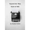 Typewriter Man: Tales of WW2 - Paperback