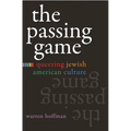 The Passing Game: Queering Jewish American Culture - Hardcover