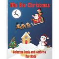 My Big Christmas: Coloring book and activity for Kids: Cheerful Christmas, Kids Fun Children's Christmas Gift, 39 Coloring pages and 30 - Paperback
