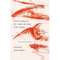 Watchman in the Knife Factory: New and Selected Poems - Paperback