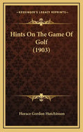 Hints on the Game of Golf (1903) - Hardcover