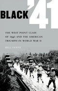 Black '41: The West Point Class of 1941 and the American Triumph in World War II - Paperback