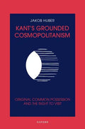 Kant's Grounded Cosmopolitanism: Original Common Possession and the Right to Visit - Hardcover