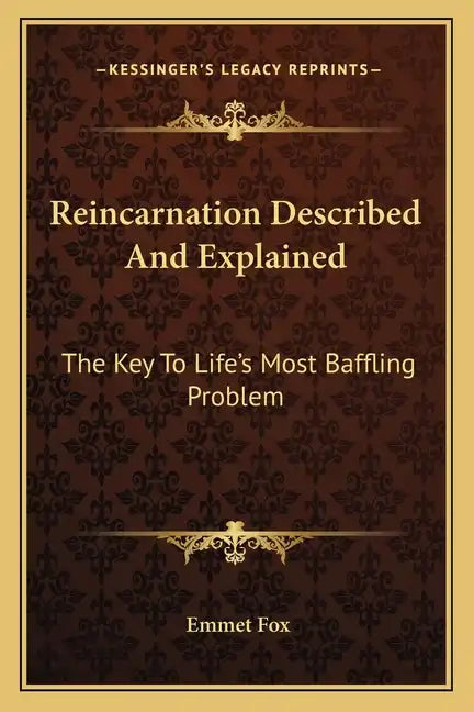 Reincarnation Described and Explained: The Key to Life's Most Baffling Problem - Paperback